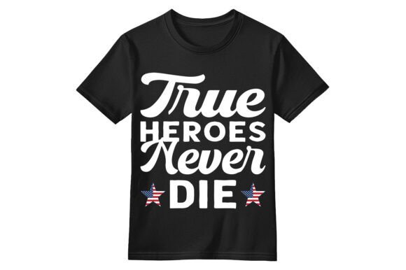 Download True Heroes Never Die T-Shirt - Premium Resources